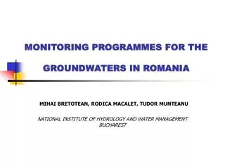 MONITORING PROGRAMMES FOR THE GROUNDWATERS IN ROMANIA