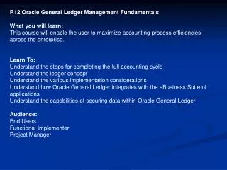 R12 Oracle General Ledger Management Fundamentals What you will learn: