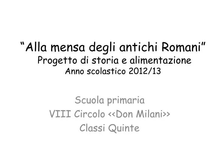 alla mensa degli antichi romani progetto di storia e alimentazione anno scolastico 2012 13