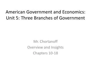 American Government and Economics: Unit 5: Three Branches of Government