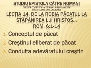 Conceptul de păcat Creştinul eliberat de păcat Conduita adevăratului creştin