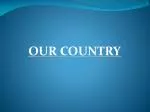 OUR COUNTRY - slide 1