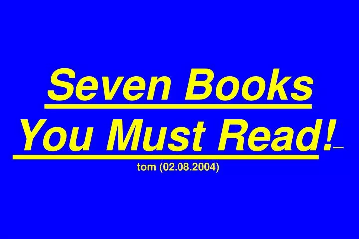 seven books you must read tom 02 08 2004