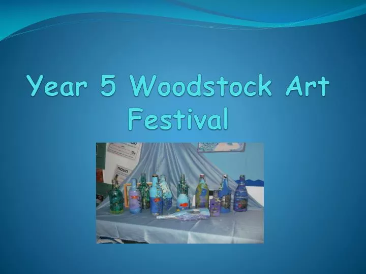 year 5 woodstock art festival