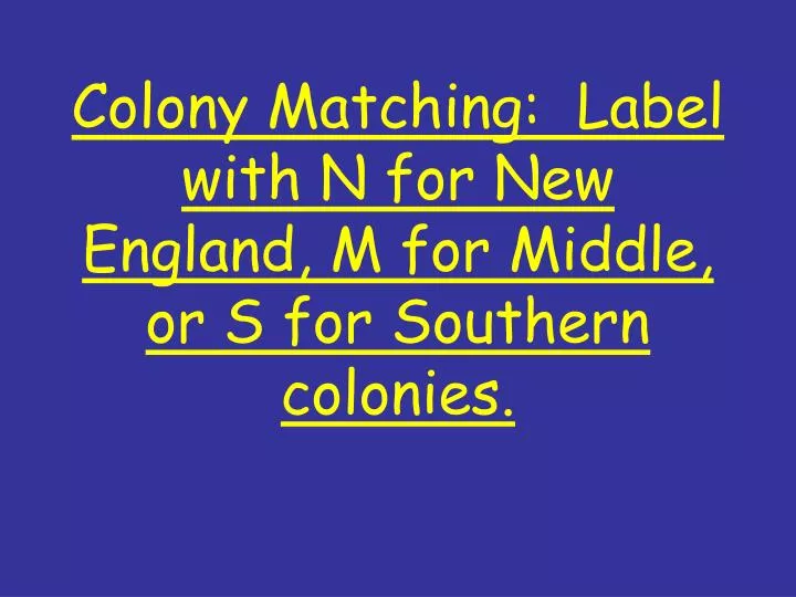 colony matching label with n for new england m for middle or s for southern colonies