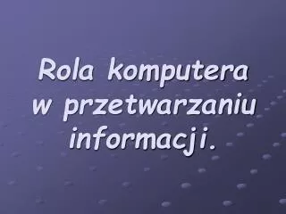 rola komputera w przetwarzaniu informacji