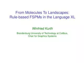 From Molecules To Landscapes: Rule-based FSPMs in the Language XL Winfried Kurth