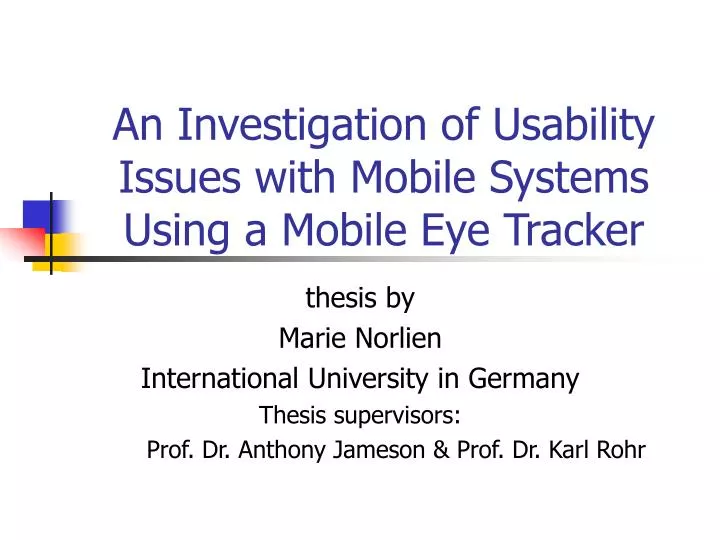 an investigation of usability issues with mobile systems using a mobile eye tracker