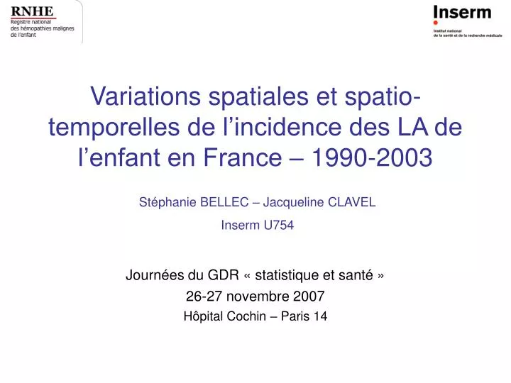 variations spatiales et spatio temporelles de l incidence des la de l enfant en france 1990 2003