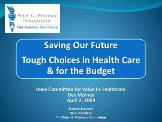 Saving Our Future Tough Choices in Health Care &amp; for the Budget