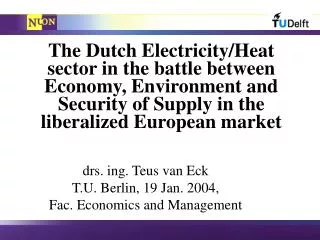 drs. ing. Teus van Eck T.U. Berlin, 19 Jan. 2004, Fac. Economics and Management