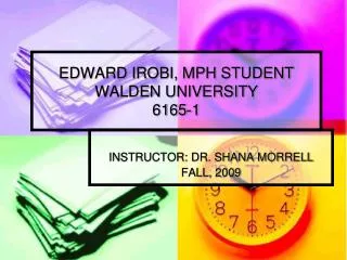 EDWARD IROBI, MPH STUDENT WALDEN UNIVERSITY 6165-1