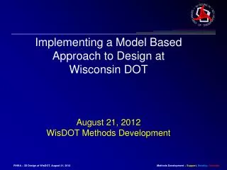 Implementing a Model Based Approach to Design at Wisconsin DOT August 21, 2012