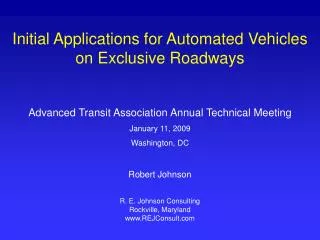 Initial Applications for Automated Vehicles on Exclusive Roadways