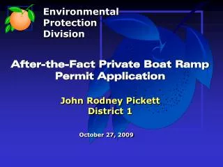 After-the-Fact Private Boat Ramp Permit Application John Rodney Pickett District 1