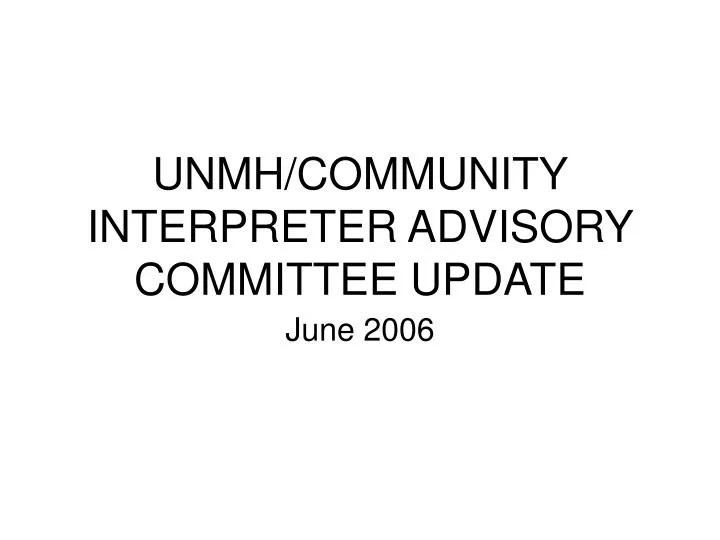 unmh community interpreter advisory committee update