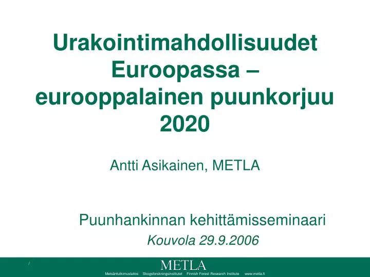 urakointimahdollisuudet euroopassa eurooppalainen puunkorjuu 2020 antti asikainen metla