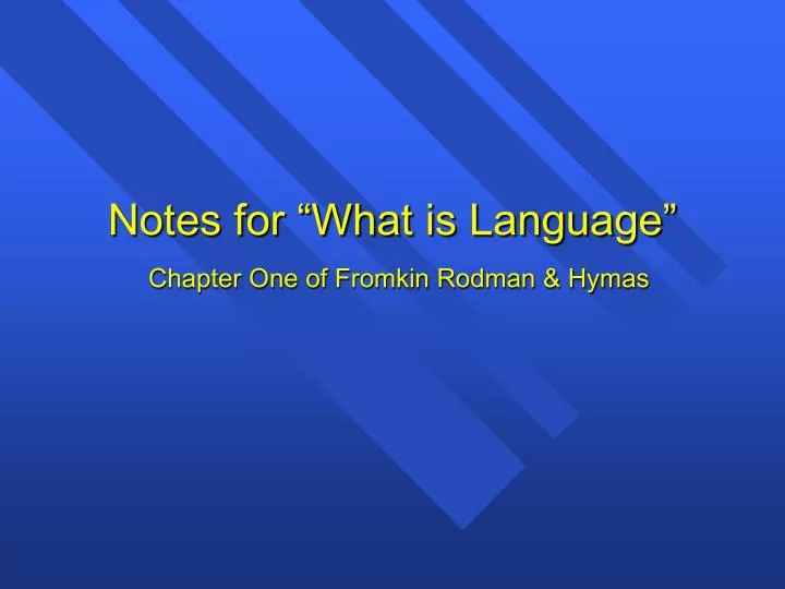 notes for what is language chapter one of fromkin rodman hymas