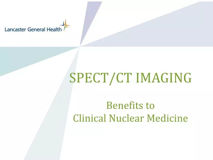 spect ct imaging benefits to clinical nuclear medicine