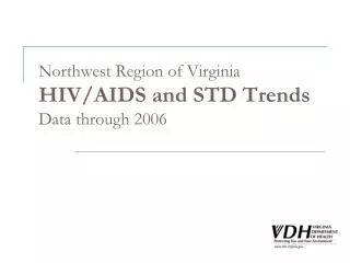 Northwest Region of Virginia HIV/AIDS and STD Trends Data through 2006
