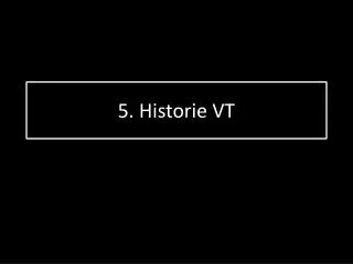 5 historie vt