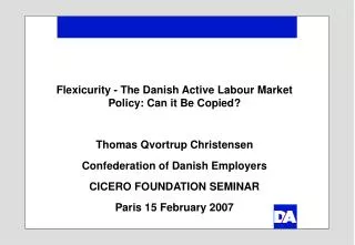 Flexicurity - The Danish Active Labour Market Policy: Can it Be Copied?