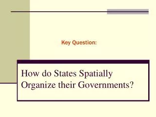 How do States Spatially Organize their Governments?