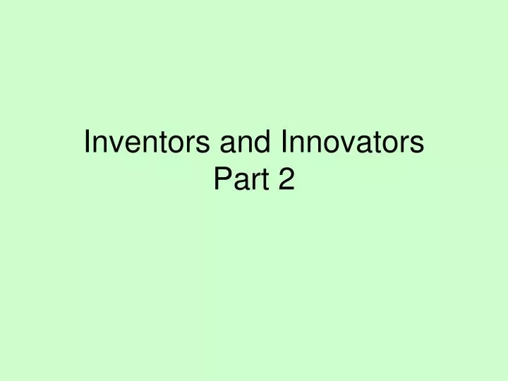inventors and innovators part 2
