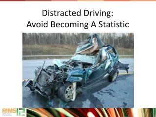 Distracted Driving: Avoid Becoming A Statistic