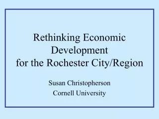 Rethinking Economic Development for the Rochester City/Region