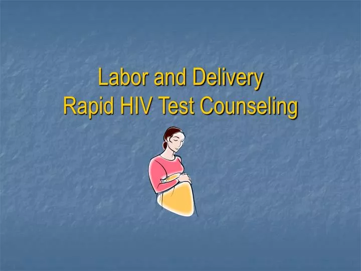 labor and delivery rapid hiv test counseling