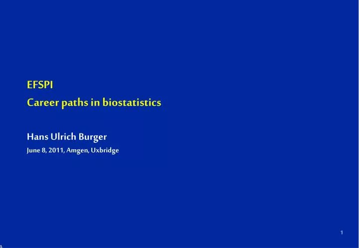 efspi career paths in biostatistics hans ulrich burger june 8 2011 amgen uxbridge