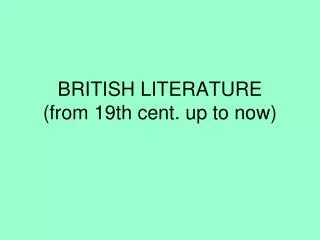 BRITISH LITERATURE (from 19th cent. up to now)