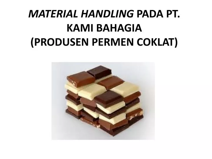 material handling pada pt kami bahagia produsen permen coklat