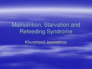 Malnutrition, Starvation and Refeeding Syndrome