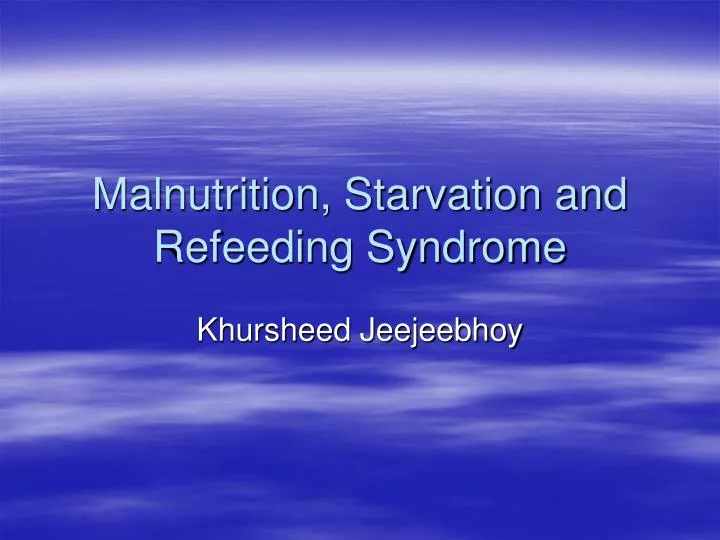 malnutrition starvation and refeeding syndrome