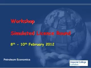 Workshop Simulated Licence Round 8 th - 10 th February 2012