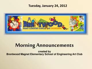 Morning Announcements created by Brentwood Magnet Elementary School of Engineering Art Club