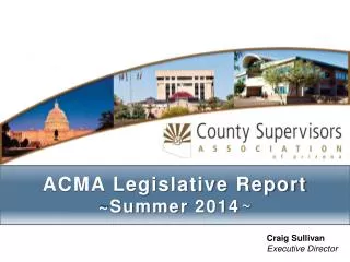ACMA Legislative Report ~Summer 2014 ~