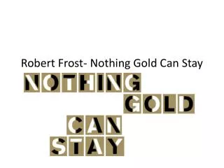 Robert Frost- Nothing Gold Can Stay