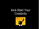 Kick-Start Your Creativity - slide 1