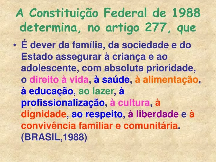 a constitui o federal de 1988 determina no artigo 277 que