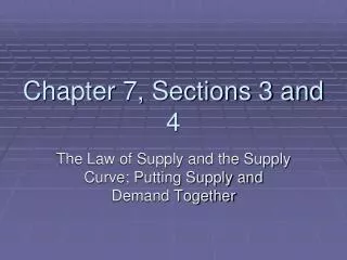 Chapter 7, Sections 3 and 4