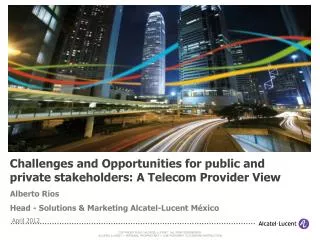 Challenges and Opportunities for public and private stakeholders: A Telecom Provider View
