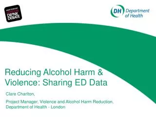 Reducing Alcohol Harm &amp; Violence: Sharing ED Data