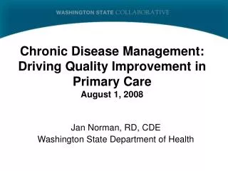 Chronic Disease Management: Driving Quality Improvement in Primary Care August 1, 2008