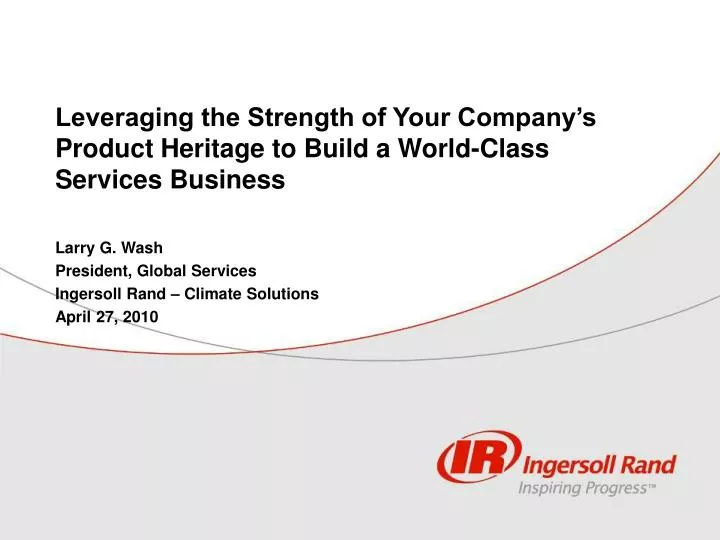 leveraging the strength of your company s product heritage to build a world class services business