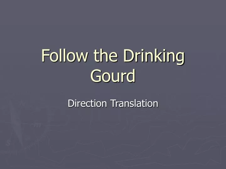 follow the drinking gourd