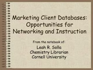 Marketing Client Databases: Opportunities for Networking and Instruction