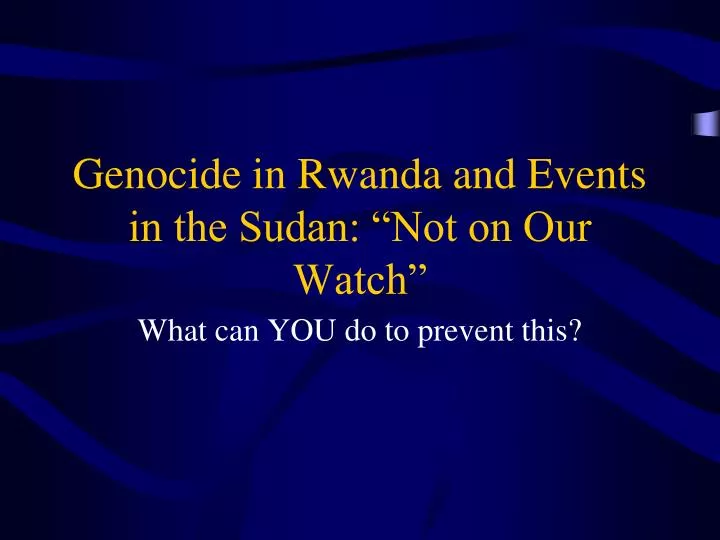 genocide in rwanda and events in the sudan not on our watch